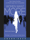 Women Want More: How to Capture Your Share of the World's Largest, Fastest-Growing Market
